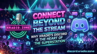 Connect Beyond the Stream: Why XRadio’s Discord is the Heart of the Superstation